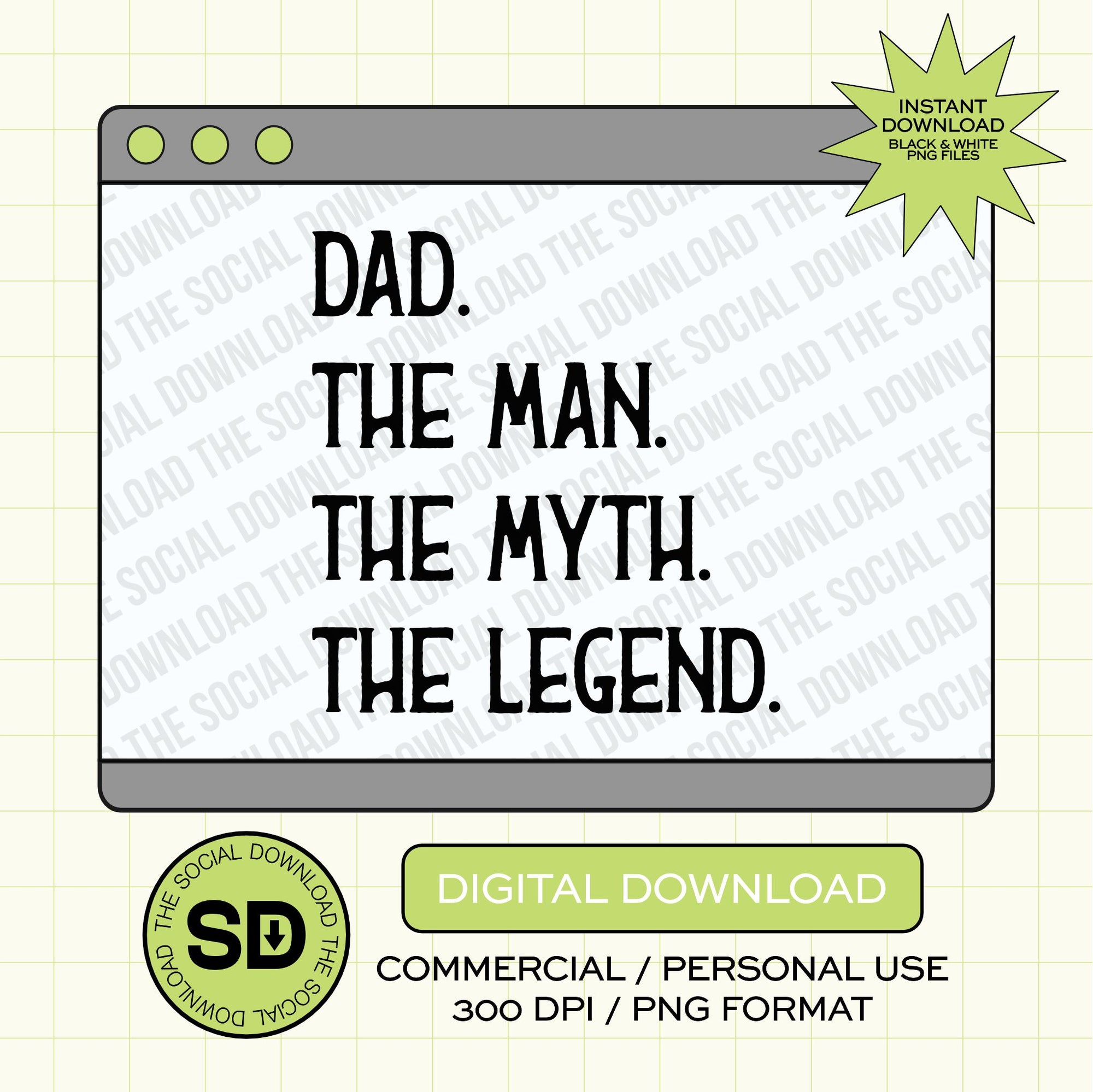 The Man the Myth Dad PNG- INSTANT DOWNLOAD (DAD1001)