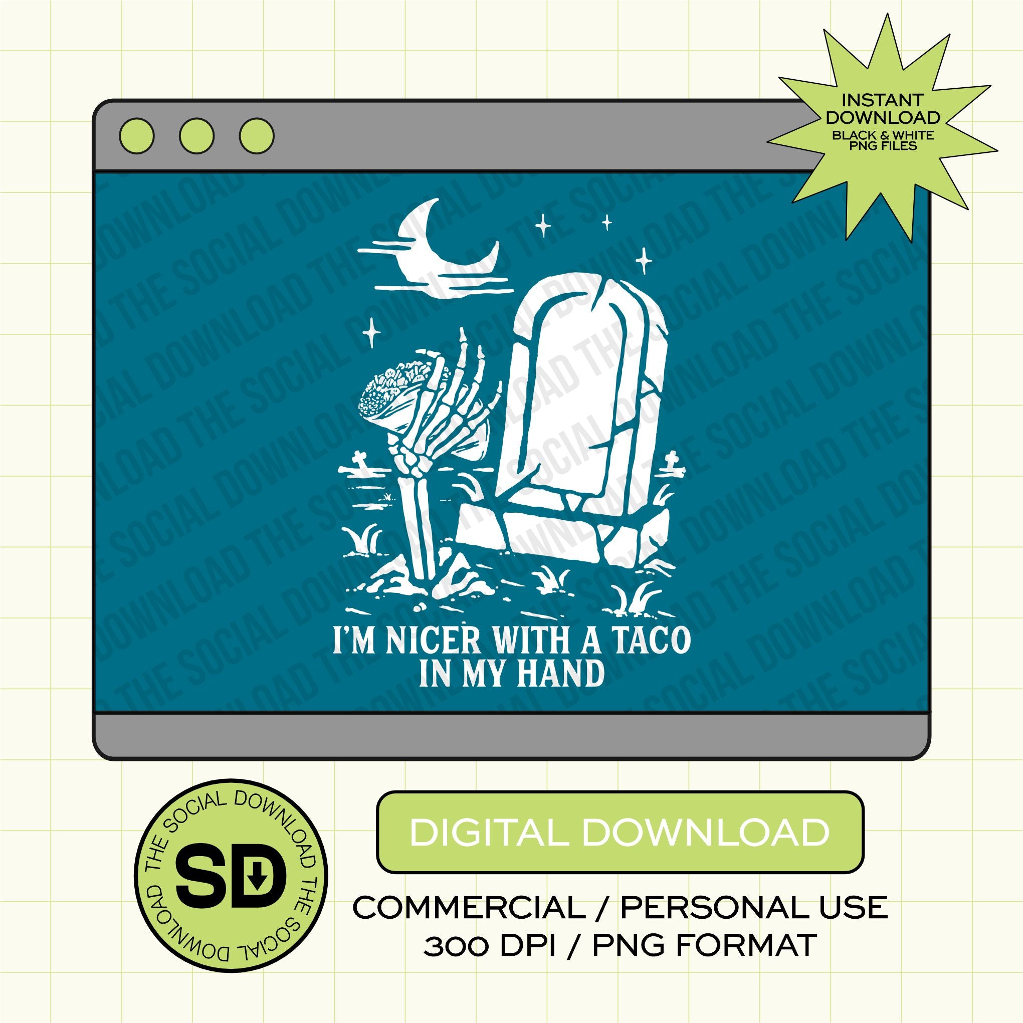 I'm Nicer with a Taco in my Hand PNG- INSTANT DOWNLOAD (FIESTA1014)