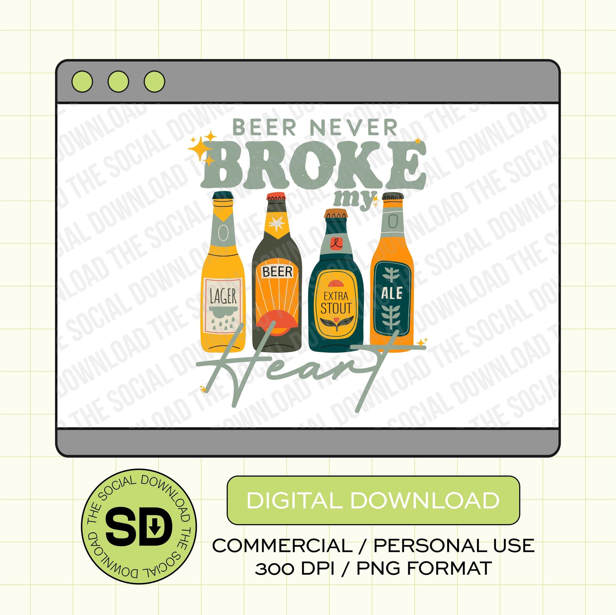 Beer Never Broke my Heart Valentine PNG Instant Download (VDay1013)