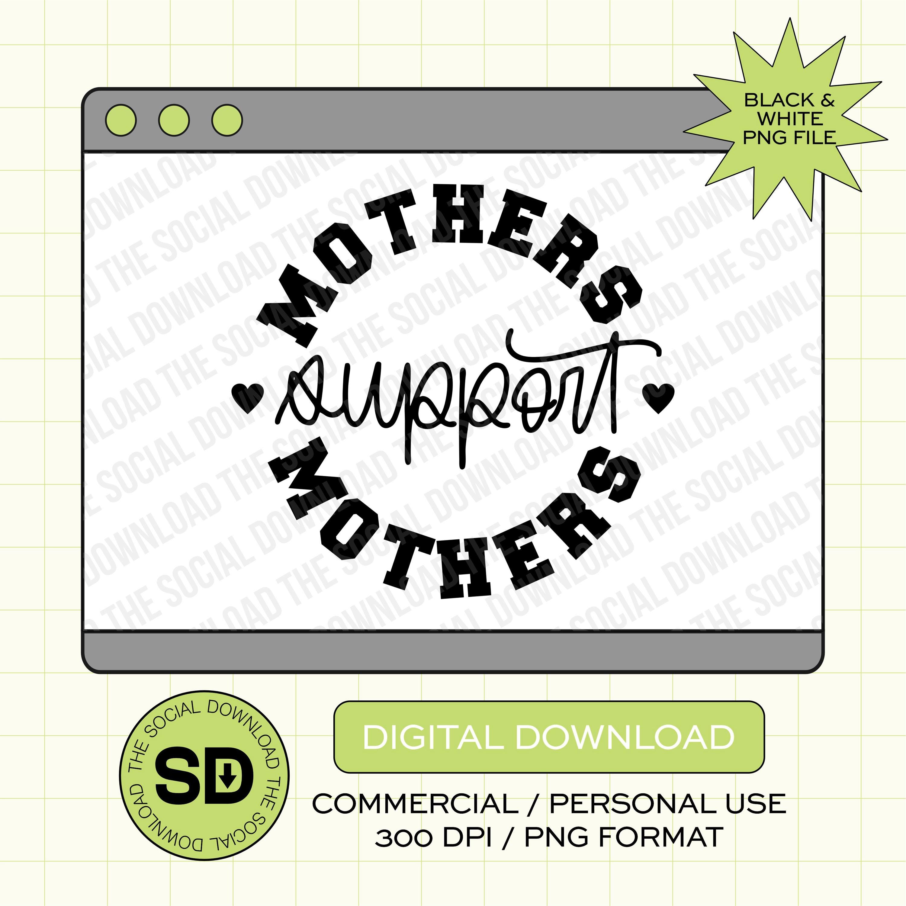 Mothers Support Mothers Mama PNG- INSTANT DOWNLOAD (MAMA1007)