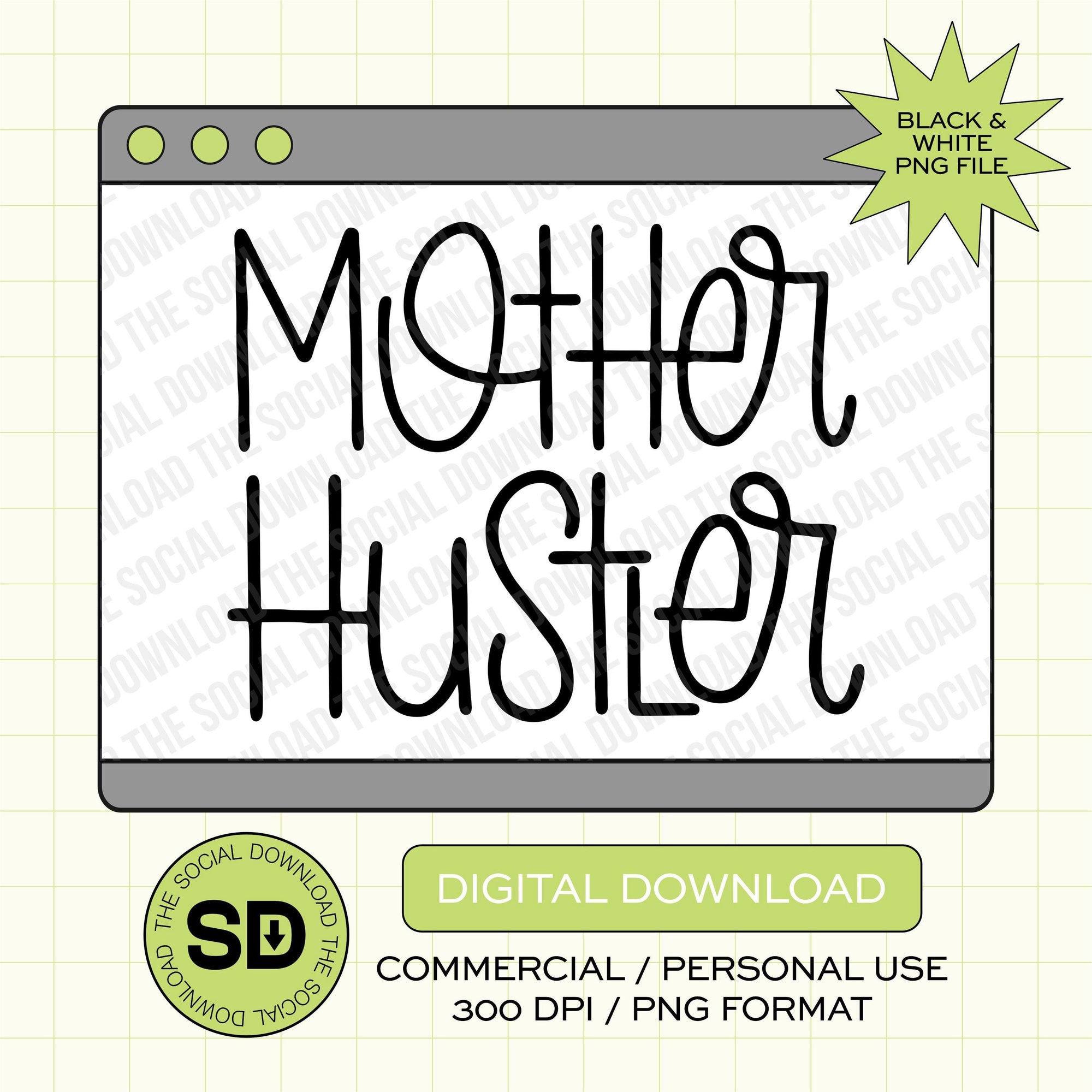 Mother Hustler Mama PNG- INSTANT DOWNLOAD (MAMA1008)