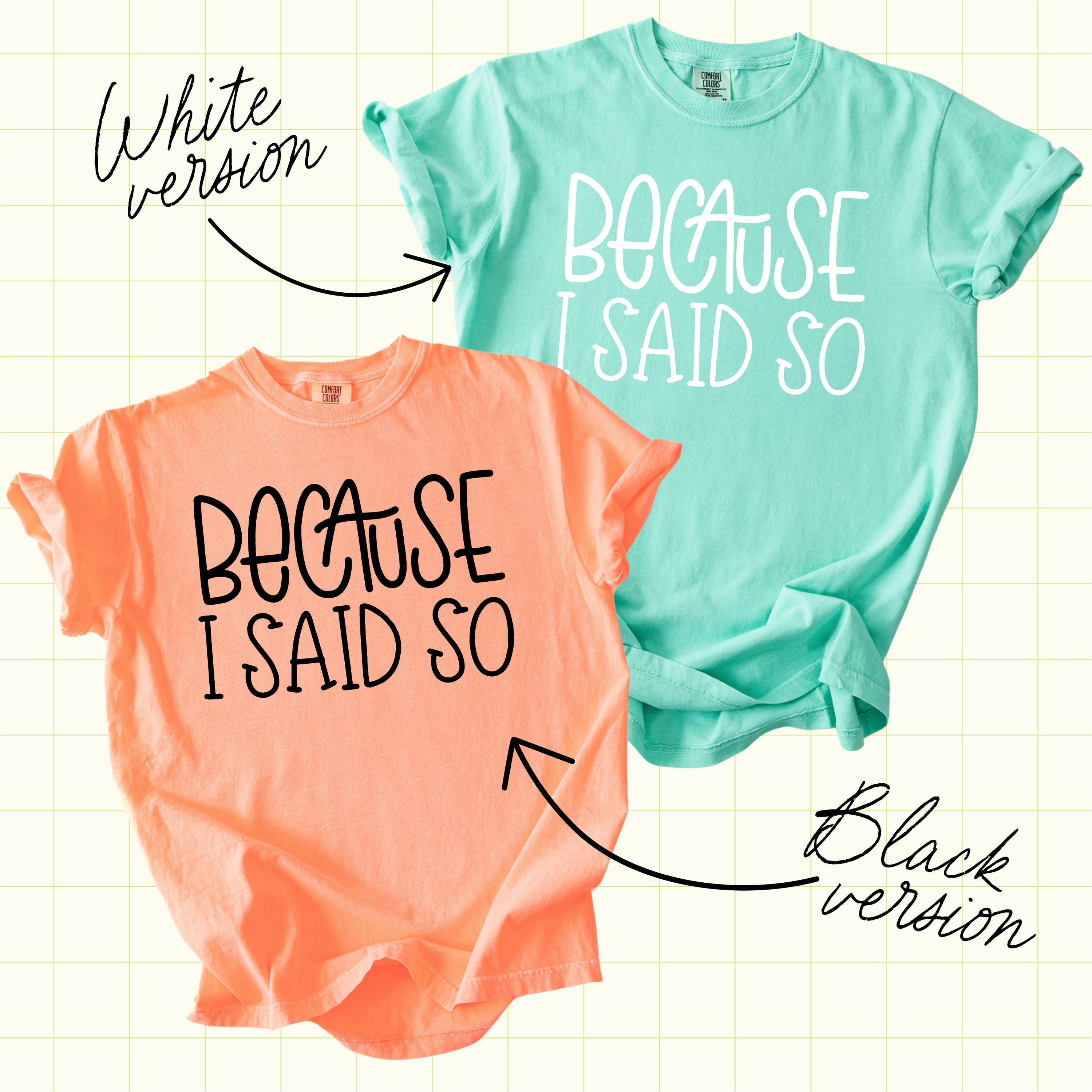 Becuase I Said So Mama PNG- INSTANT DOWNLOAD (MAMA1012)