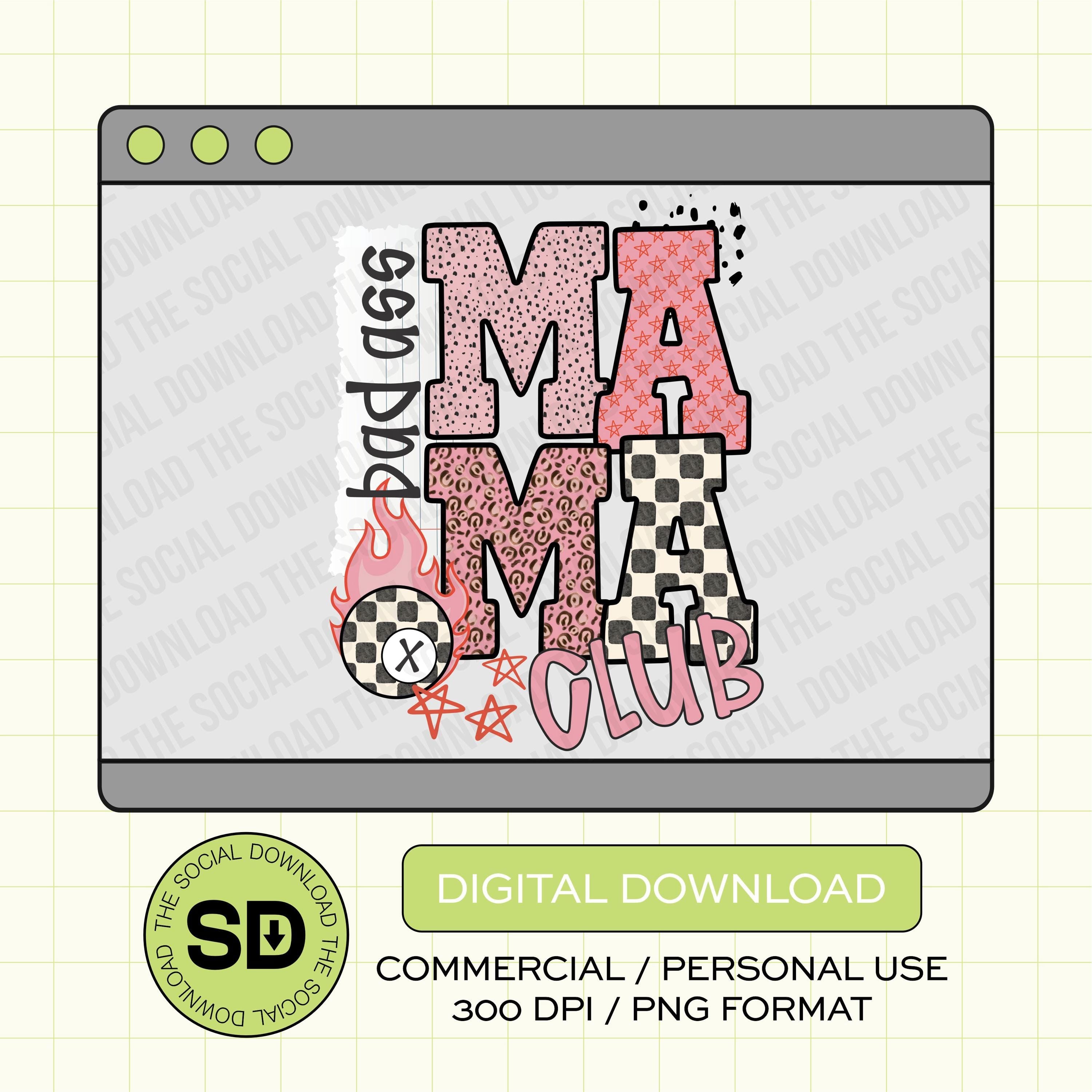Bad Ass Mama Club PNG- INSTANT DOWNLOAD (MAMA1002)
