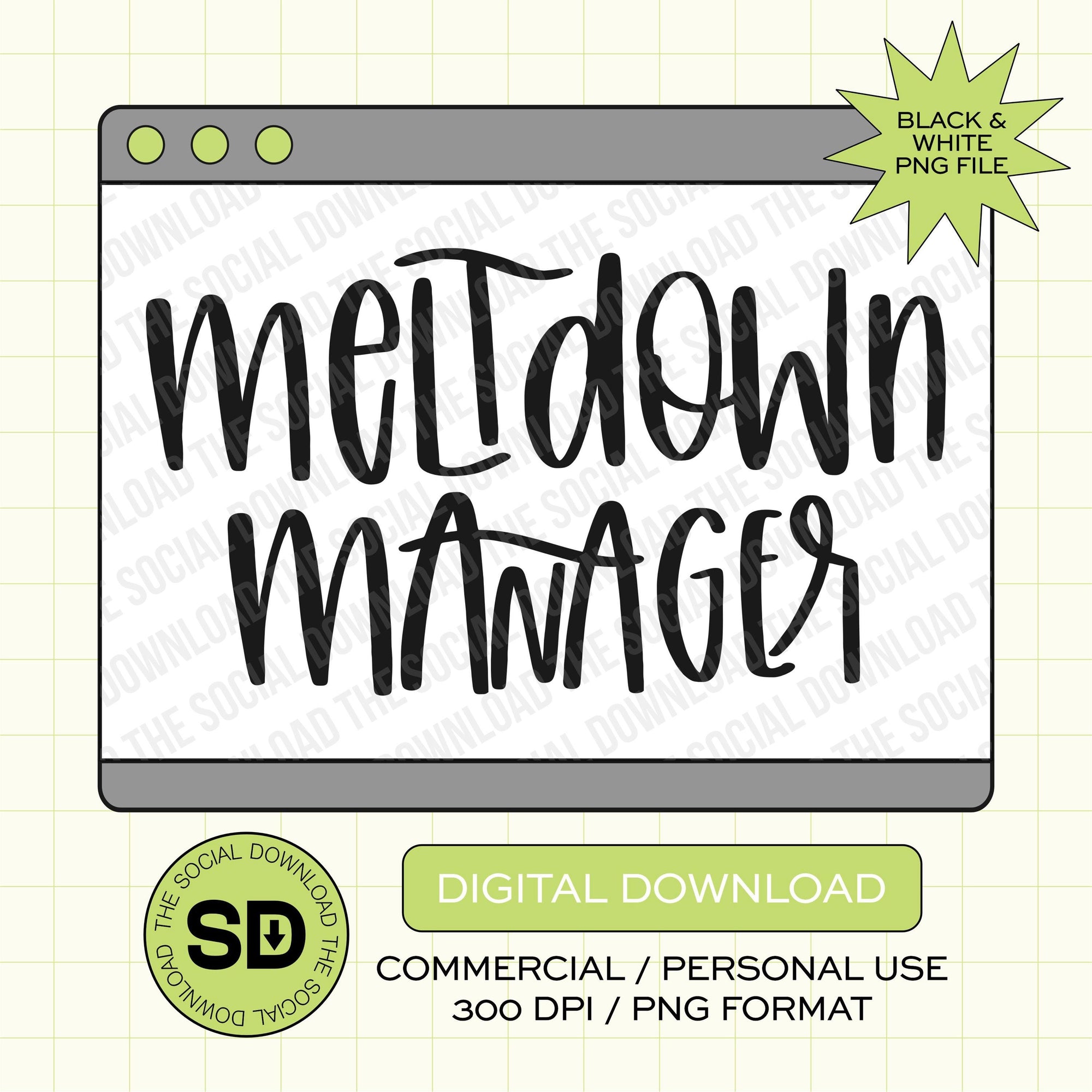 Meltdown Manager Mama PNG- INSTANT DOWNLOAD (MAMA1010)