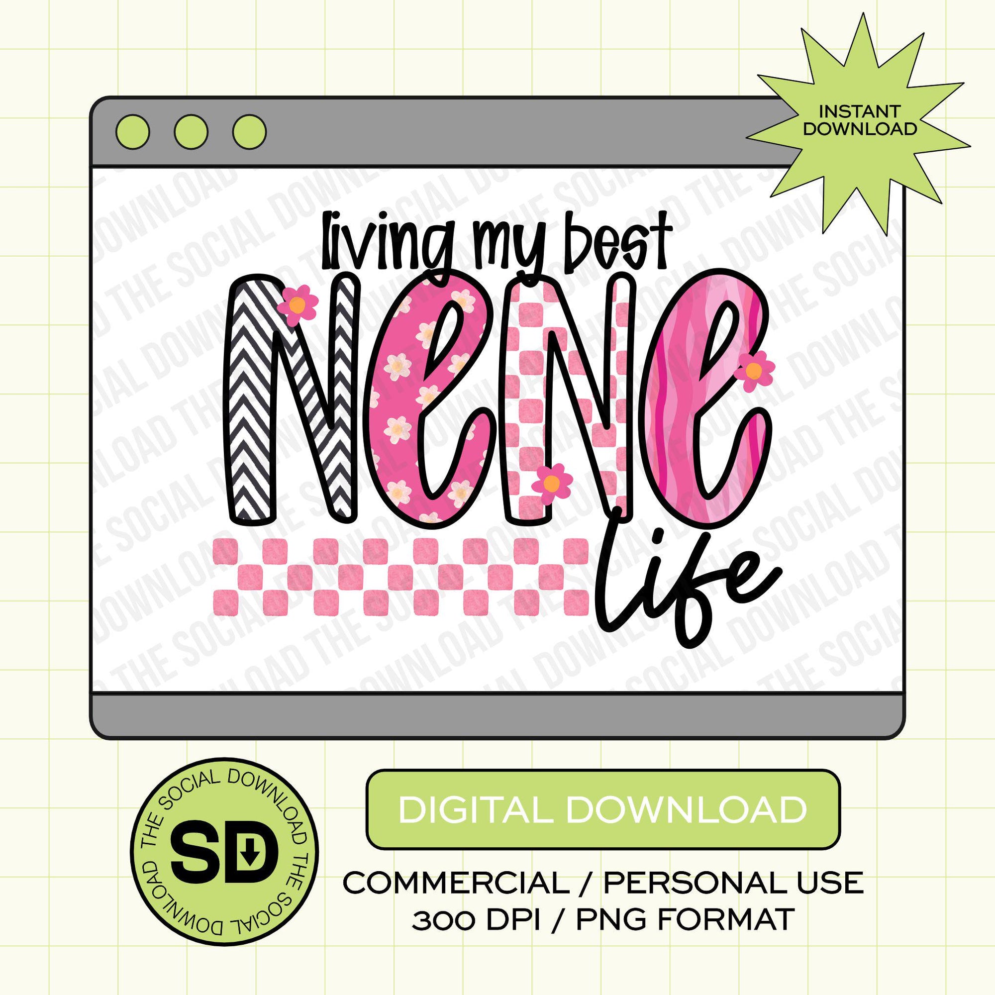 Living my Best NeNe Life PNG- INSTANT DOWNLOAD (MAMA1019-NENE)